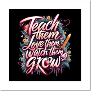 Teach Them, Love Theme, Watch Them Grow,wildflower teacher quote Posters and Art